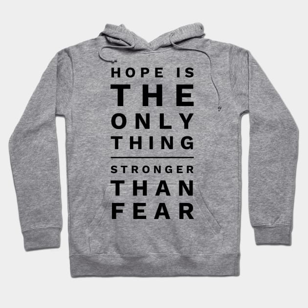 Hope is the only thing stronger than fear Hoodie by GMAT